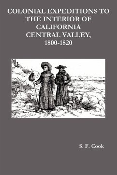Colonial Expeditions to the Interior of California Central Valley, 1800-1820 - Cook, S. F.