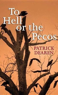 To Hell or the Pecos - Dearen, Patrick