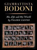 Giambattista Bodoni: His Life and His World