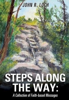 Steps Along the Way: A Collection of Faith-Based Messages - Loch, John R.