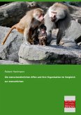 Die menschenähnlichen Affen und ihre Organisation im Vergleich zur menschlichen Die menschenähnlichen Affen und ihre Organisation im Vergleich zur menschlichen