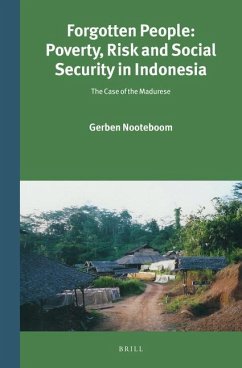 Forgotten People: Poverty, Risk and Social Security in Indonesia: The Case of the Madurese - Nooteboom, Gerben
