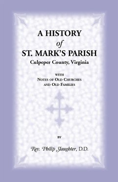A History of St. Mark's Parish, Culpeper County, Virginia with Notes of Old Churches and Old Families - Slaughter, Philip