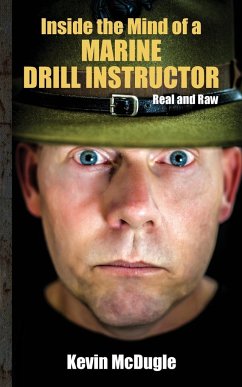 Inside the Mind of a Marine Drill Instructor - McDugle, Kevin
