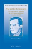 War and the Environment: New Approaches to Protecting the Environment in Relation to Armed Conflict