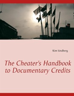 The Cheater's Handbook to Documentary Credits - Sindberg, Kim