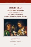 Echoes of an Invisible World: Marsilio Ficino and Francesco Patrizi on Cosmic Order and Music Theory