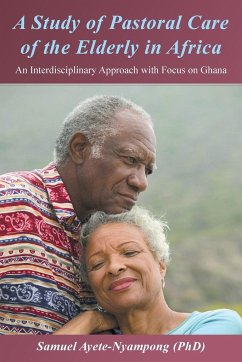 A Study of Pastoral Care of the Elderly in Africa - Ayete-Nyampong (Phd), Samuel