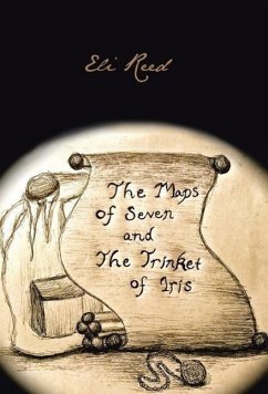 The Maps of Seven and the Trinket of Iris - Reed, Eli