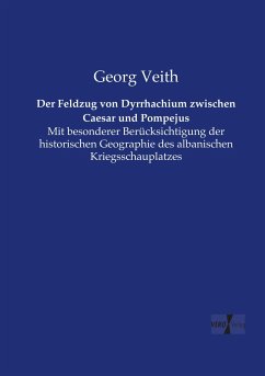 Der Feldzug von Dyrrhachium zwischen Caesar und Pompejus - Veith, Georg