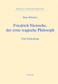 Friedrich Nietzsche, der erste tragische Philosoph (eBook, PDF)