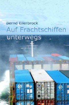 Auf Frachtschiffen unterwegs - Ellerbrock, Bernd