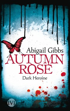 Autumn Rose / Dark Heroine Bd.2 (eBook, ePUB) - Gibbs, Abigail