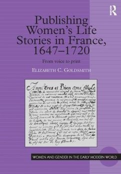 Publishing Women's Life Stories in France, 1647-1720 - Goldsmith, Elizabeth C.