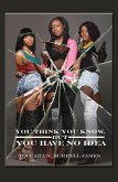 You Think You Know, But You Have No Idea (eBook, ePUB) You Think You Know, But You Have No Idea (eBook, ePUB)