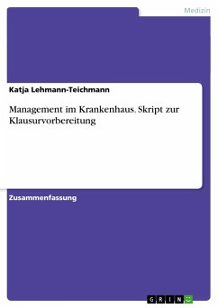 Management im Krankenhaus. Skript zur Klausurvorbereitung - Lehmann-Teichmann, Katja