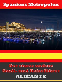 Alicante - Der etwas andere Stadt- und Reiseführer - Mit Reise - Wörterbuch Deutsch-Spanisch (eBook, ePUB) - Astinus, A.D.