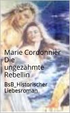 Die ungezähmte Rebellin (eBook, ePUB)