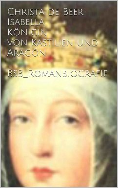 Isabella Königin von Kastilien und Aragón (eBook, ePUB) - de Beer, Christa