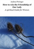 How to win the Friendship of Our Lady (eBook, ePUB)