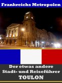 Toulon - Der etwas andere Stadt- und Reiseführer - Mit Reise - Wörterbuch Deutsch-Französisch (eBook, ePUB)