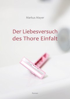 Der Liebesversuch des Thore Einfalt (eBook, ePUB) - Mayer, Markus