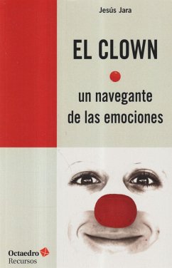 El clown, un navegante de las emociones - Jara Fernández, Jesús