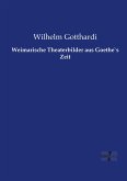 Weimarische Theaterbilder aus Goethe`s Zeit