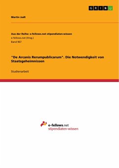 &quote;De Arcanis Rerumpublicarum&quote;. Die Notwendigkeit von Staatsgeheimnissen