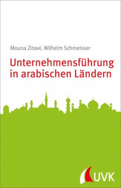Unternehmensführung in arabischen Ländern - Zitawi, Mouna; Schmeisser, Wilhelm