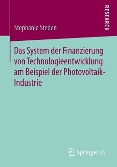 Das System der Finanzierung von Technologieentwicklung am Beispiel der Photovoltaik-Industrie - Steden, Stephanie