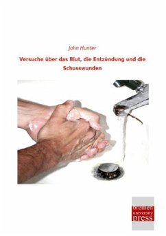 Versuche über das Blut, die Entzündung und die Schusswunden - Hunter, John