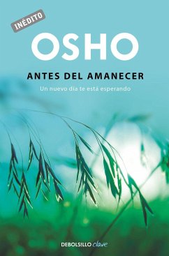 Antes del amanecer : un nuevo día te está esperando - Osho