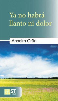 Ya no habrá llanto ni dolor - Grün, Anselm