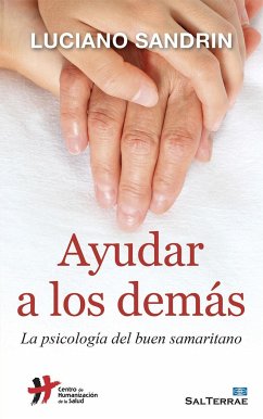 Ayudar a los demás : la psicología del buen samaritano - Sandrin, Luciano