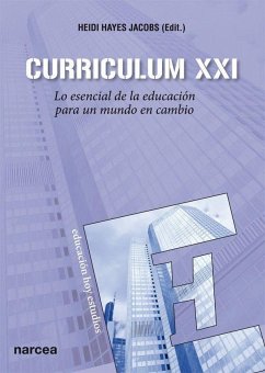 Currículum XXI : lo esencial de la educación para un mundo en cambio - Jacobs, Heidi Hayes . . . [et al.