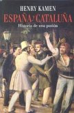 España y Cataluña : historia de una pasión España y Cataluña : historia de una pasión