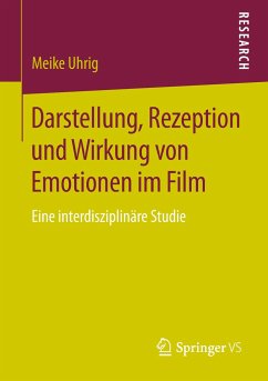 Darstellung, Rezeption und Wirkung von Emotionen im Film - Uhrig, Meike