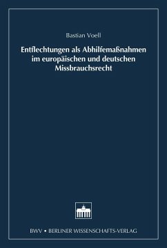 Entflechtung als Abhilfemaßnahmen im europäischen und deutschen Missbrauchsrecht (eBook, PDF) - Voell, Bastian