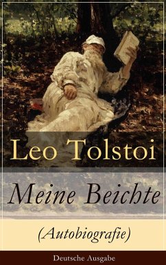 Meine Beichte (Autobiografie) - Deutsche Ausgabe (eBook, ePUB) - Tolstoi, Leo