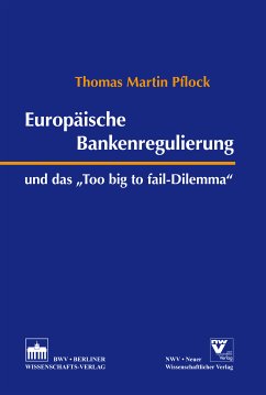 Europäische Bankenregulierung und das 'Too big to fail-Dilemma' (eBook, PDF) - Pflock, Thomas