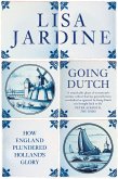 Going Dutch: How England Plundered Holland's Glory (Text Only) (eBook, ePUB)