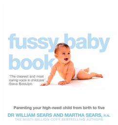 The Fussy Baby Book: Parenting your high-need child from birth to five (eBook, ePUB) - Sears, William; Sears, Martha