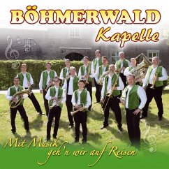 Mit Musik Geh'N Wir Auf Reisen - Böhmerwaldkapelle