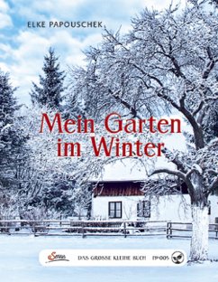 Das große kleine Buch: Mein Garten im Winter - Papouschek, Elke