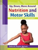 Up, Down, Move Around -- Nutrition and Motor Skills (eBook, ePUB)