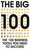 The Big 100: The 100 Business Tools You Need to Succeed