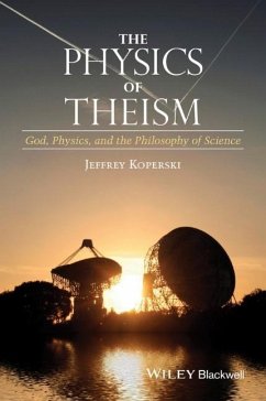 The Physics of Theism - Koperski, Jeffrey