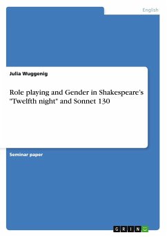 Role playing and Gender in Shakespeare¿s "Twelfth night" and Sonnet 130