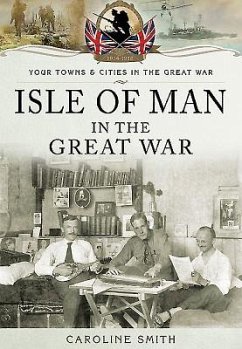 Isle of Man in the Great War - Smith, Caroline